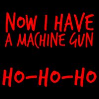 Xmas Now I Have a Machine Gun HO-HO-HO Christmas Tie-Dye T-Shirt