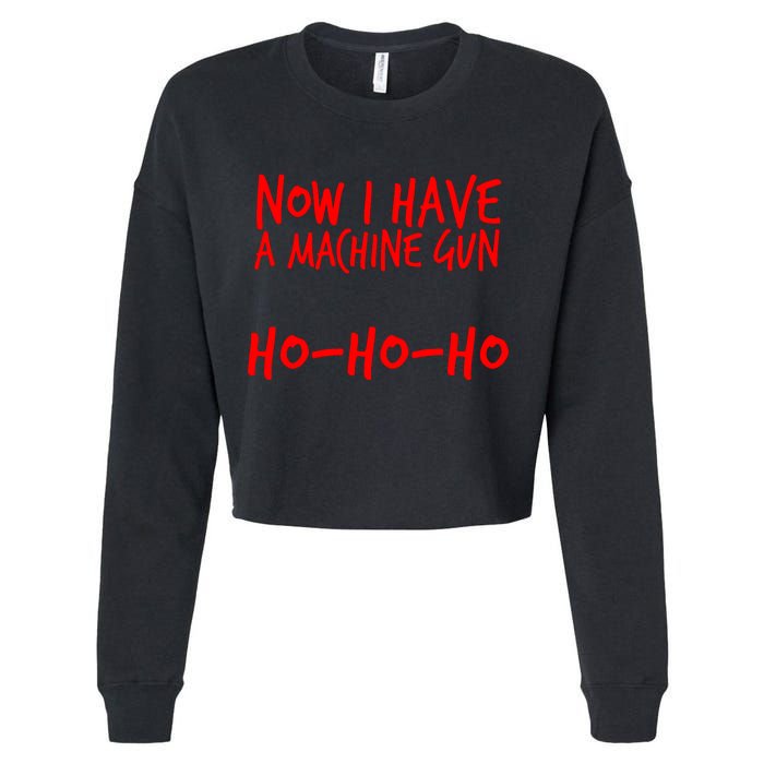 Xmas Now I Have a Machine Gun HO-HO-HO Christmas Cropped Pullover Crew