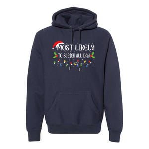 Xmas Most Likely To Sleigh All Day Funny Cute Christmas Premium Hoodie