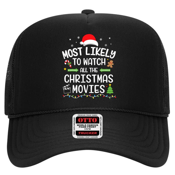 Xmas Most Likely Watch All Christmas Movies Matching Family High Crown Mesh Back Trucker Hat