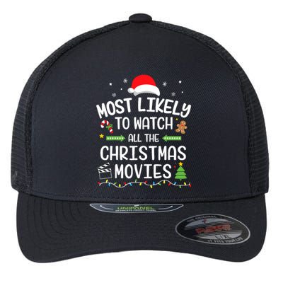 Xmas Most Likely Watch All Christmas Movies Matching Family Flexfit Unipanel Trucker Cap