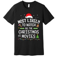 Xmas Most Likely Watch All Christmas Movies Matching Family Premium T-Shirt