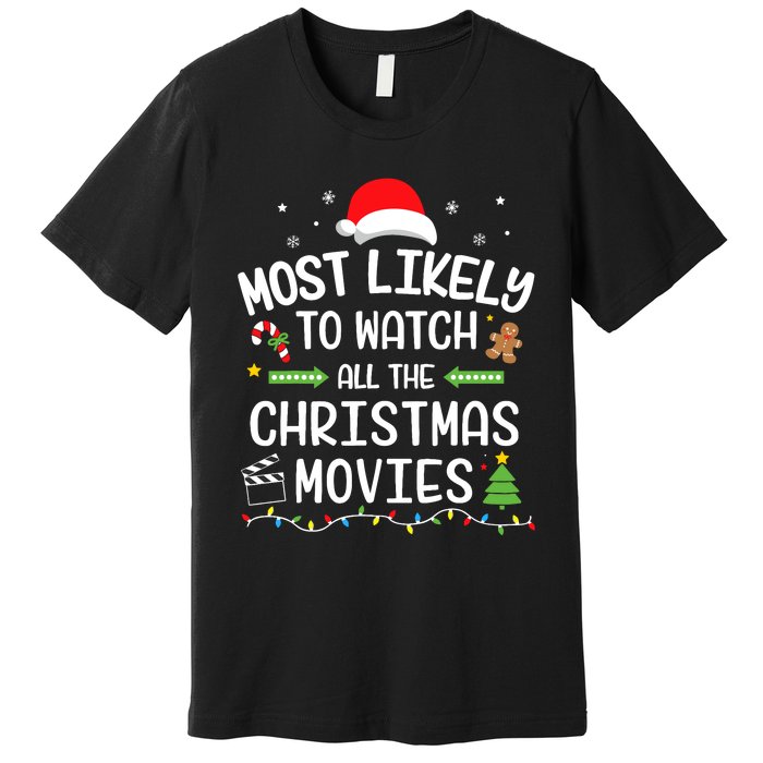 Xmas Most Likely Watch All Christmas Movies Matching Family Premium T-Shirt