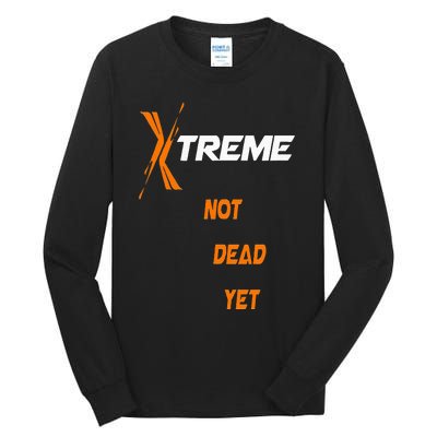 Xtreme Not Dead Yet Tall Long Sleeve T-Shirt