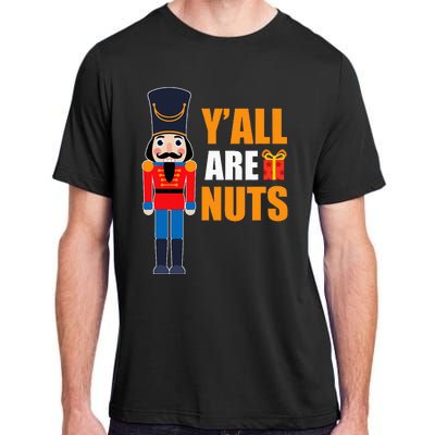 Xmas Nutcracker Saying Fun Quotes Nuts Family Mom Dad Adult ChromaSoft Performance T-Shirt