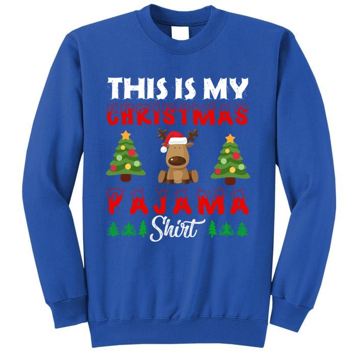 Xmas Pajama This Is My Christmas Pajama Reindeer Funny Gift Tall Sweatshirt