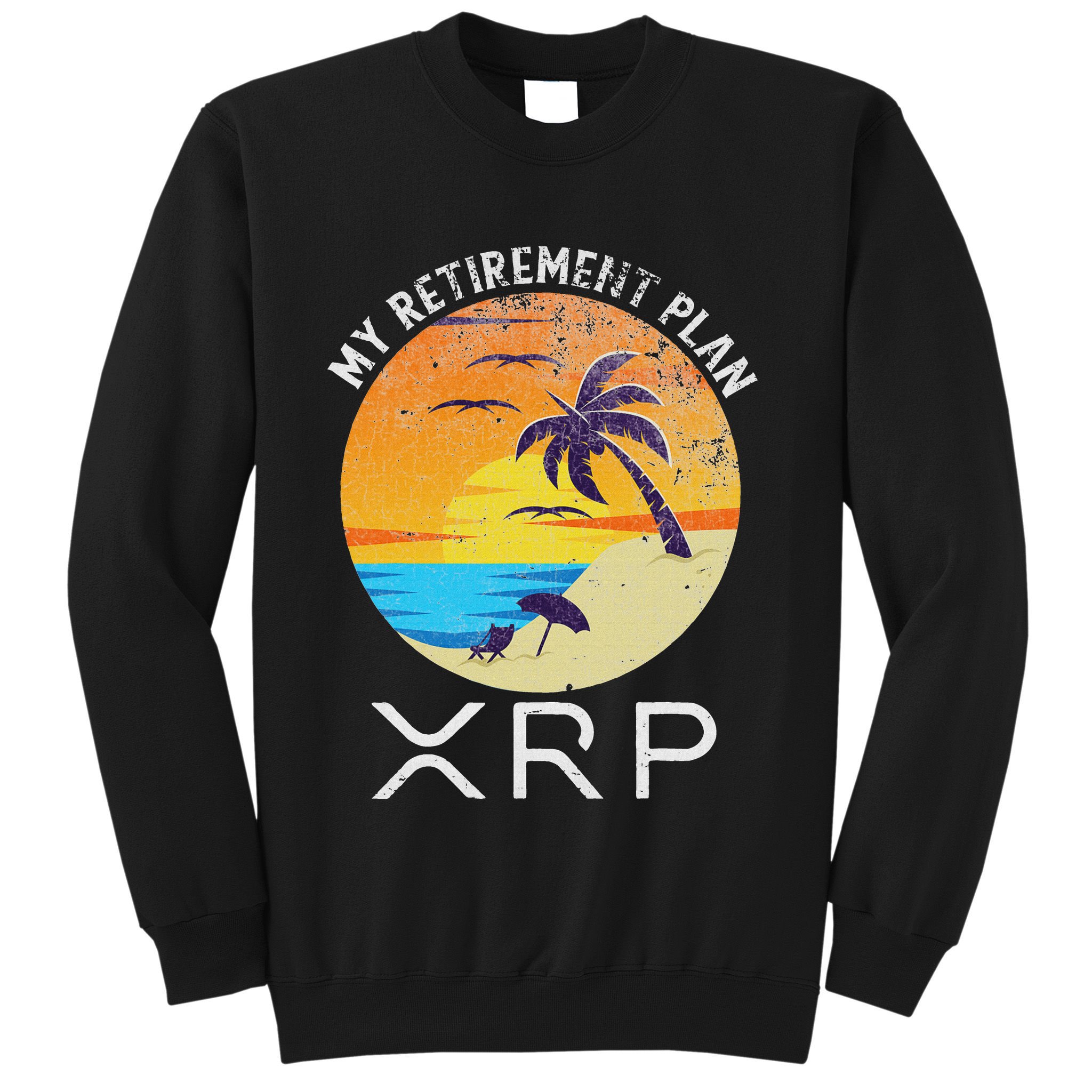 Xrp Ripple Cryptocurrency My Retirement Plan Beach Vacation Sweatshirt