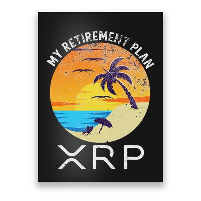 Xrp Ripple Cryptocurrency My Retirement Plan Beach Vacation Poster