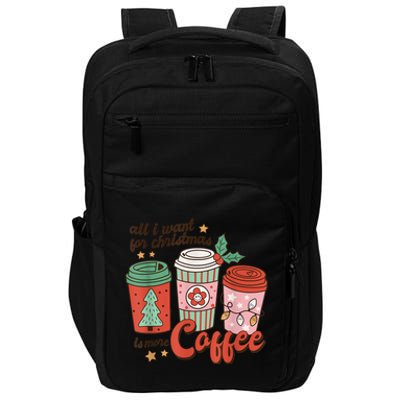 Xmas Shirt All I Want For Christmas Is More Coffee Retro Groovy Funny Impact Tech Backpack