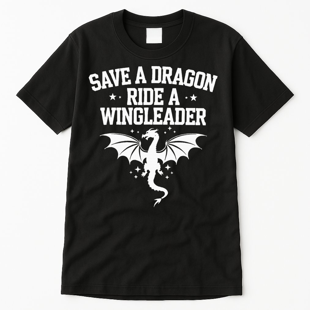 Xaddy Save A Dragon Ride A Wingleader 4th Wing Book Lover Tall T-Shirt