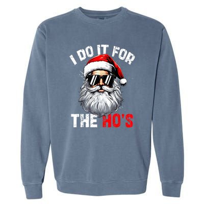 Xmas Santa Face I Do It For The Hos Funny Inappropriate Christmas Gift Garment-Dyed Sweatshirt