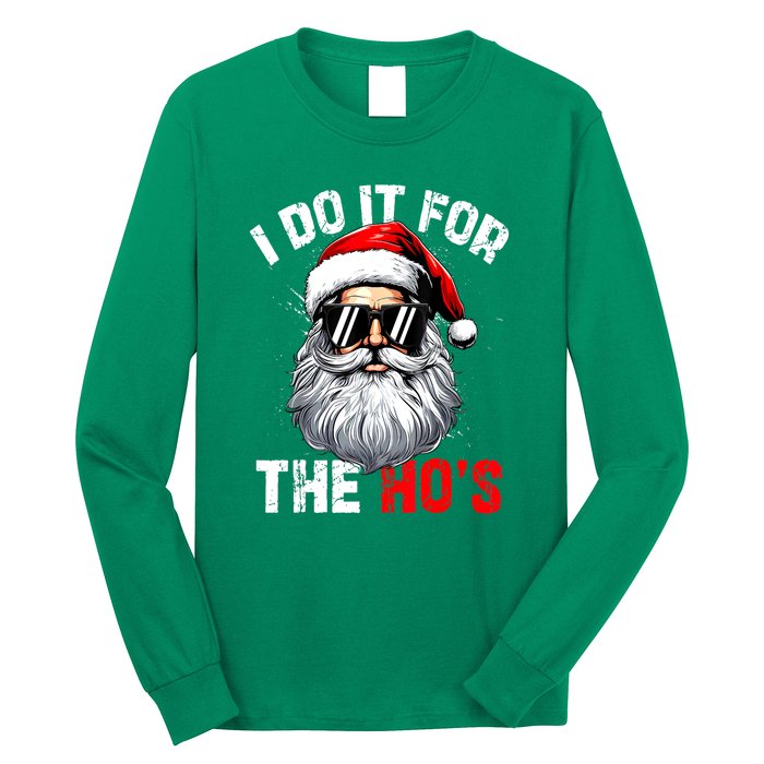 Xmas Santa Face I Do It For The Hos Funny Inappropriate Christmas Gift Long Sleeve Shirt