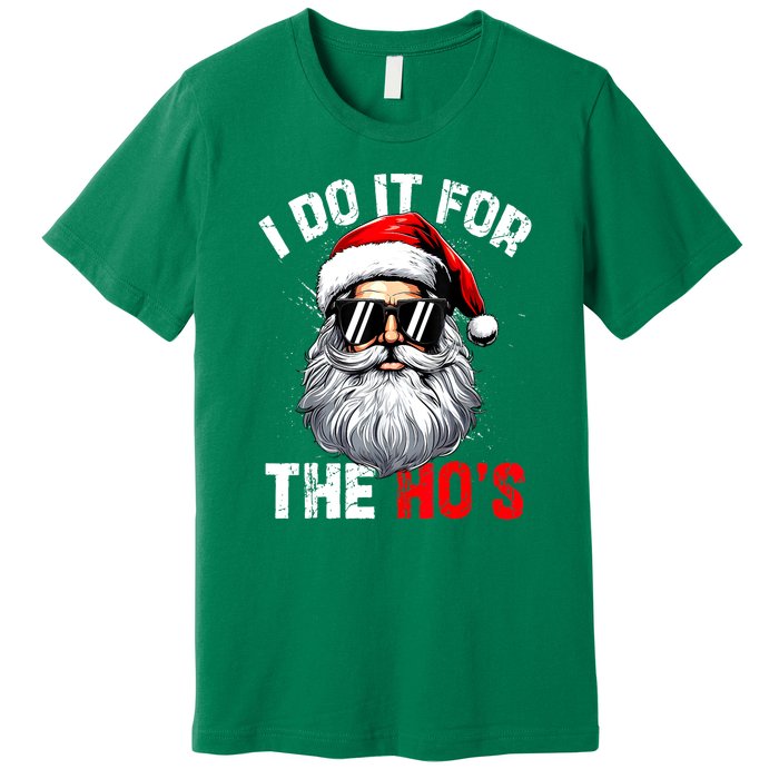 Xmas Santa Face I Do It For The Hos Funny Inappropriate Christmas Gift Premium T-Shirt