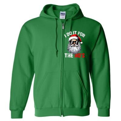 Xmas Santa Face I Do It For The Hos Funny Inappropriate Christmas Gift Full Zip Hoodie