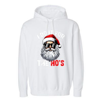 Xmas Santa Face I Do It For The Hos Funny Inappropriate Christmas Gift Garment-Dyed Fleece Hoodie