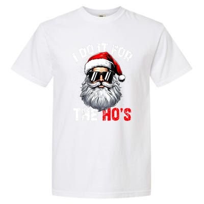 Xmas Santa Face I Do It For The Hos Funny Inappropriate Christmas Gift Garment-Dyed Heavyweight T-Shirt