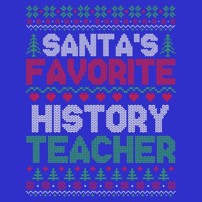 Xmas SantaS Favorite History Teacher Ugly Christmas Sweater Meaningful Gift T-Shirt