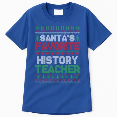 Xmas SantaS Favorite History Teacher Ugly Christmas Sweater Meaningful Gift Tall T-Shirt