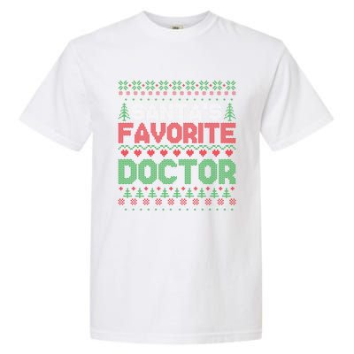 Xmas SantaS Favorite Doctor Funny Ugly Christmas Sweater Gift Garment-Dyed Heavyweight T-Shirt