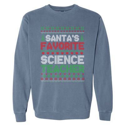 Xmas SantaS Favorite Science Teacher Ugly Christmas Gift Garment-Dyed Sweatshirt