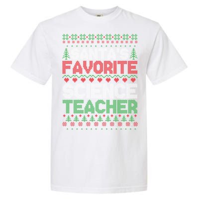 Xmas SantaS Favorite Science Teacher Ugly Christmas Gift Garment-Dyed Heavyweight T-Shirt