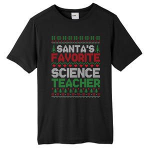 Xmas SantaS Favorite Science Teacher Ugly Christmas Sweater Gift Tall Fusion ChromaSoft Performance T-Shirt