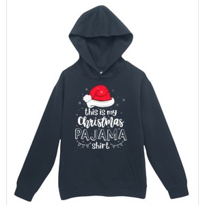 Xmas Santa Hat This Is My Christmas Pajama Gift Urban Pullover Hoodie