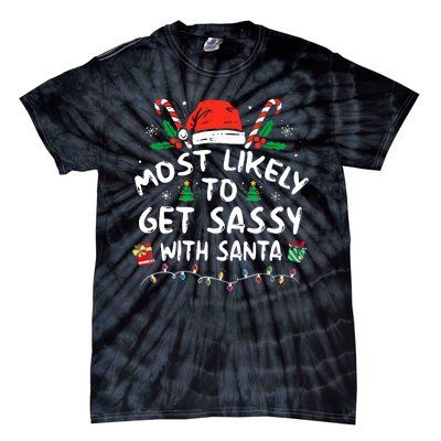 Xmas Santa Hat Most Likely To Get Sassy With Santa Christmas Matching Gift Tie-Dye T-Shirt