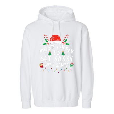 Xmas Santa Hat Most Likely To Get Sassy With Santa Christmas Matching Gift Garment-Dyed Fleece Hoodie