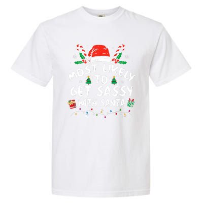 Xmas Santa Hat Most Likely To Get Sassy With Santa Christmas Matching Gift Garment-Dyed Heavyweight T-Shirt