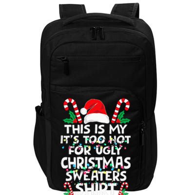 Xmas This Is My It's Too Hot For Ugly Christmas Sweaters Impact Tech Backpack