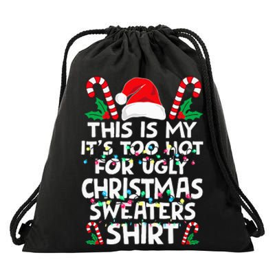 Xmas This Is My It's Too Hot For Ugly Christmas Sweaters Drawstring Bag