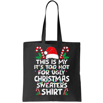 Xmas This Is My It's Too Hot For Ugly Christmas Sweaters Tote Bag