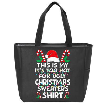 Xmas This Is My It's Too Hot For Ugly Christmas Sweaters Zip Tote Bag