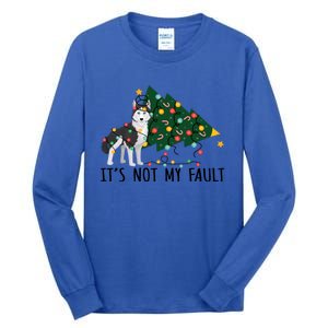 Xmas Tree It Is Not My Fault Siberian Husky Dog Christmas Gift Tall Long Sleeve T-Shirt