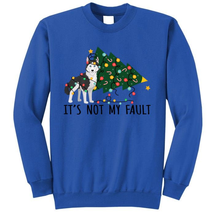 Xmas Tree It Is Not My Fault Siberian Husky Dog Christmas Gift Tall Sweatshirt