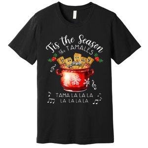 Xmas Tis The Season For Tamales Christmas Mexican Food Premium T-Shirt