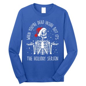 Xmas When YouRe Dead Inside But ItS The Holiday Season Gift Long Sleeve Shirt