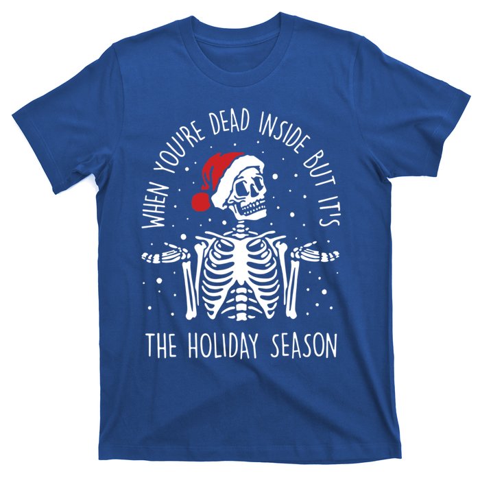 Xmas When YouRe Dead Inside But ItS The Holiday Season Gift T-Shirt