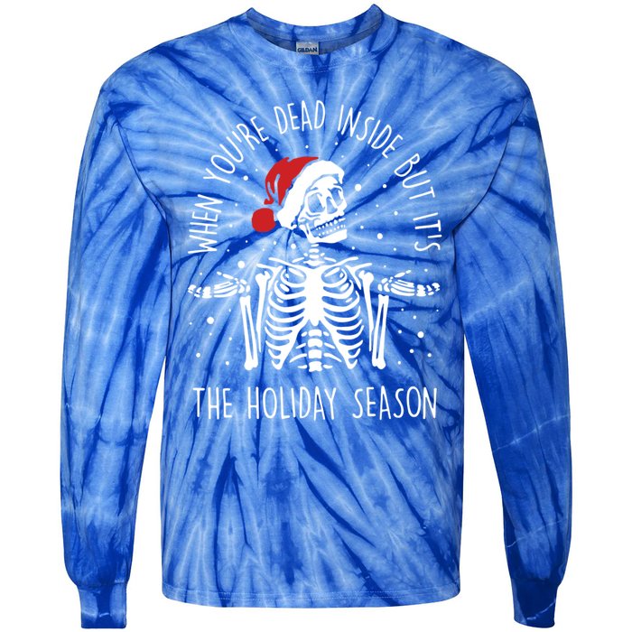 Xmas When YouRe Dead Inside But ItS The Holiday Season Gift Tie-Dye Long Sleeve Shirt