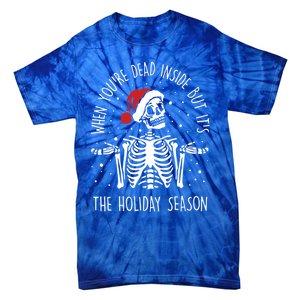 Xmas When YouRe Dead Inside But ItS The Holiday Season Gift Tie-Dye T-Shirt