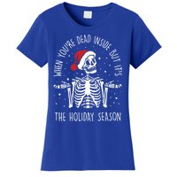 Xmas When YouRe Dead Inside But ItS The Holiday Season Gift Women's T-Shirt