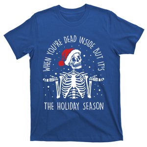 Xmas When YouRe Dead Inside But ItS The Holiday Season Cool Gift T-Shirt