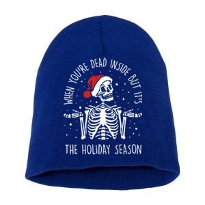 Xmas When YouRe Dead Inside But ItS The Holiday Season Cool Gift Short Acrylic Beanie