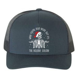 Xmas When YouRe Dead Inside But ItS The Holiday Season Cool Gift Yupoong Adult 5-Panel Trucker Hat