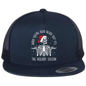 Xmas When YouRe Dead Inside But ItS The Holiday Season Cool Gift Flat Bill Trucker Hat