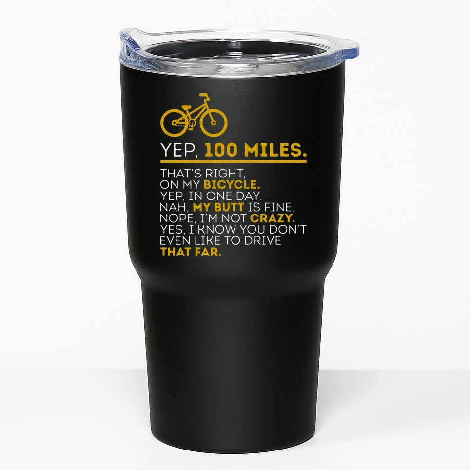 Yep 100 Miles Bike Cycling Humor Cyclist Bicycle Riding Love Tumbler