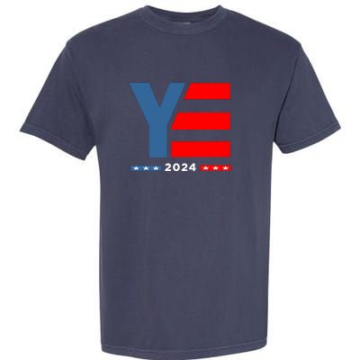 Ye 2024 For President Garment-Dyed Heavyweight T-Shirt