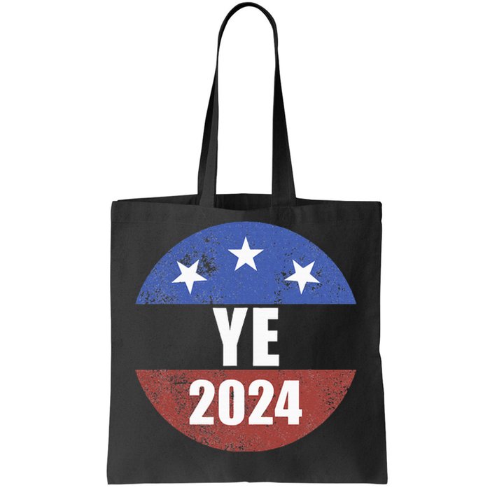 Ye 2024 Ye For President 2024 Ye 2024 Tote Bag