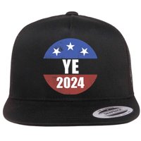 Ye 2024 Ye For President 2024 Ye 2024 Flat Bill Trucker Hat